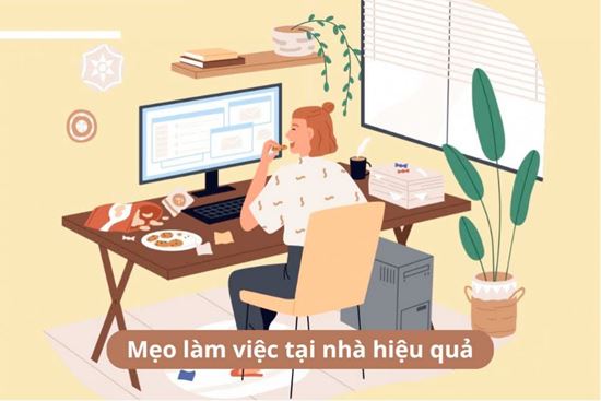 9 mẹo giúp bạn tập trung làm việc tại nhà năng suất và hiệu quả hơn